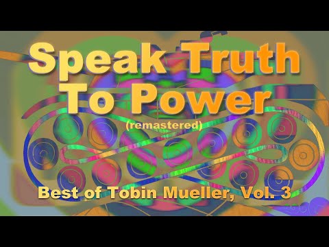 Speak Truth To Power (official lyrics video from Best of Tobin Mueller, Vol. 3)