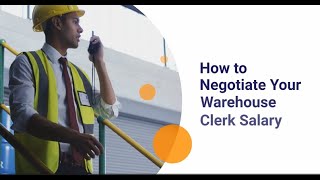 How to Negotiate Your Warehouse Clerk Salary