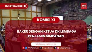 KOMISI XI DPR RI RAKER DENGAN KETUA DK LPS BESERTA SELURUH JAJARAN