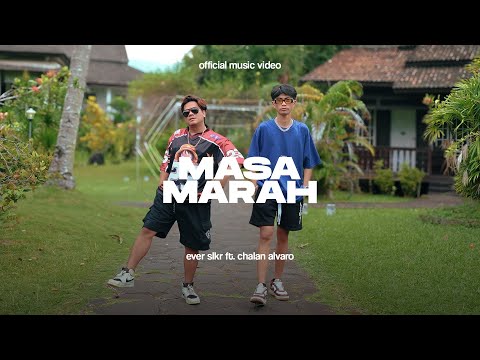Ever Slkr - Masa Marah ft Chalan Alvaro ( Official Music Video )
