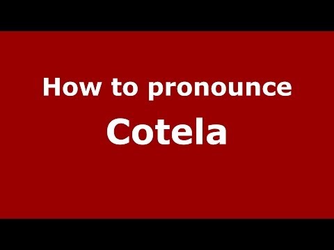 How to pronounce Cotela