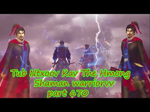 Tub Ntxoov kav The Hmong  warrior legendary  story Part 670 - 21/10/2023