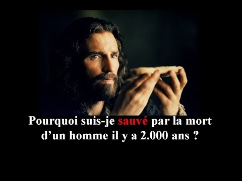 Pourquoi suis-je sauvé par la mort d'un homme il y a 2000 ans ?