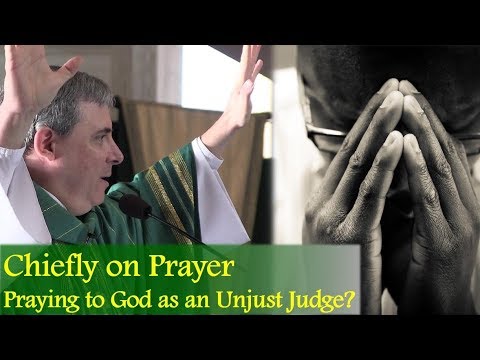 CHIEFLY ON PRAYER - Is God an "Unjust Judge"?