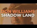 Don Williams - Shadow Land (Official Audio)