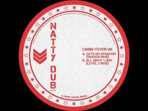 Cabin Fever UK - All Night Long (Level 2 remix) - Natty Dub Recordings