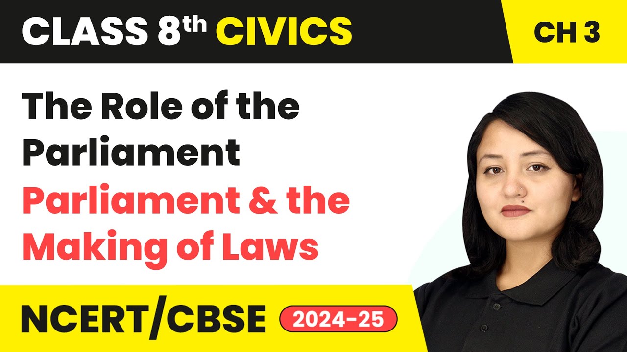 The Role of the Parliament - Parliament and the Making of Laws | Class 8 Civics Ch 3 | CBSE 2024-25