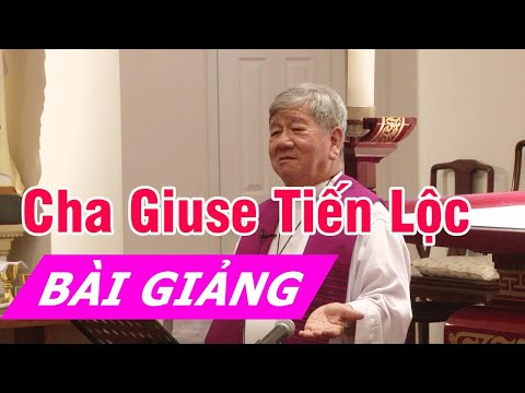 Bài Giảng Hay Nhất Của Cha Giuse Tiến Lộc Trong Những Ngày Tĩnh Tâm