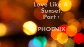Love Like A Sunset, Part 1 -Phoenix