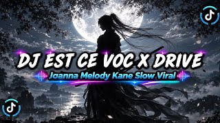 Download lagu DJ EST CE VOC X DRIVE – Joanna Melody Kane | Slow Remix Viral TikTok mp3