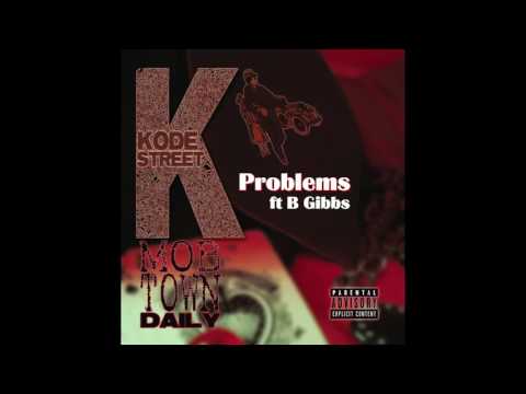 Kode Street- Problems ft. B Gibbs a.k.a Brian Nightingale prod. by: Wiz [Official Audio]