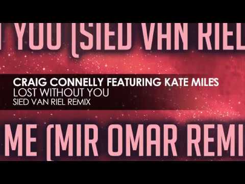 Craig Connelly feat Kate Miles - Lost Without You (Sied van Riel Remix) [full version]
