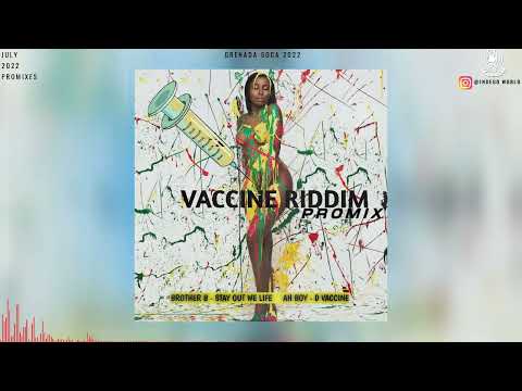 Vaccine Riddim Promix - Brother B | Ah Boy | Grenada Carnival 2022 | Soca 2022