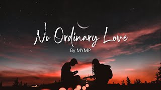 No Ordinary Love by MYMP