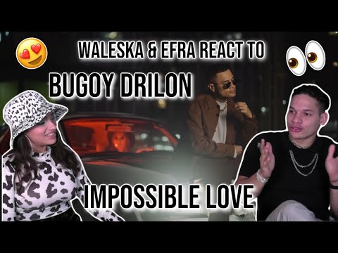 Waleska  Efra react to BUGOY DRILON - IMPOSSIBLE LOVE (OFFICIAL MUSIC VIDEO)| REACTION 😎👏✨