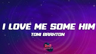 Toni Braxton - I Love Me Some Him (Lyrics)