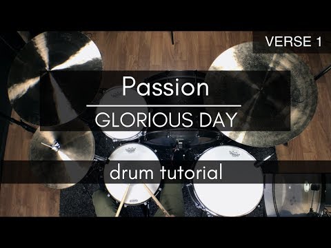 Passion - Glorious Day (Drum Tutorial)