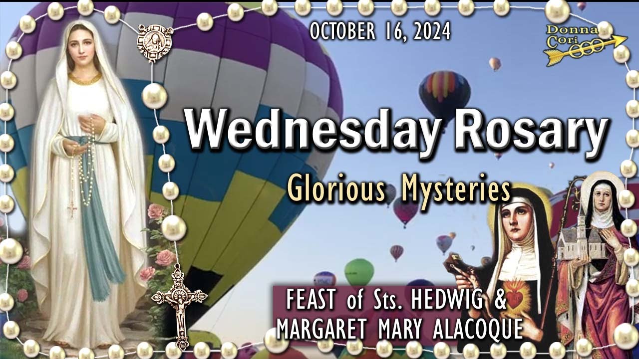 🌹WEDNESDAY Rosary🌹FEAST of St. HEDWIG & MARGARET MARY ALACOQUE, Glorious Mysteries, OCTOBER 16, 2024