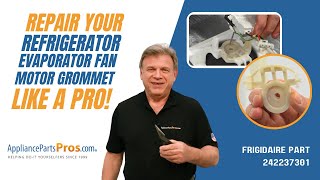 How to Replace Frigidaire/Electrolux Refrigerator Evaporator Fan Motor Grommet 242237301