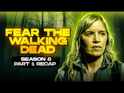 Fear the Walking Dead  - Season 8 Part 1 | RECAP
