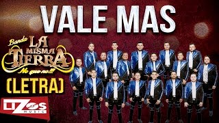 BANDA LA MISMA TIERRA - VALE MÁS (LETRA)