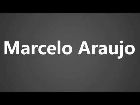 How To Pronounce Marcelo Araujo