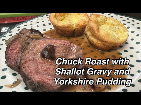 Chuck Roast with Shallot Gravy and Yorkshire Pudding - Twisted Mikes