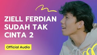 Download lagu Ziell Ferdian ( SUDAH TAK CINTA 2 )  Audio mp3
