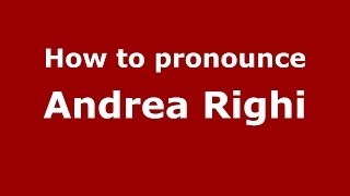 How to pronounce Andrea Righi