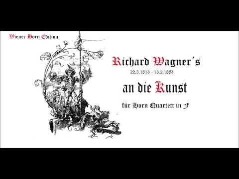RW4   an die Kunst - Richard Wagner - für Horn Quarett in F -  WH4