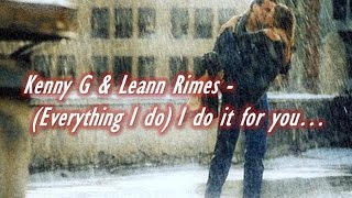 Kenny G &amp; Leann Rimes - (Everything I do)  I do it for you