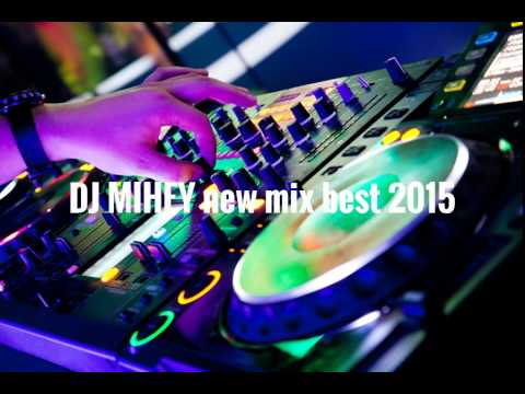 DJ MIHEY new mix best 2015