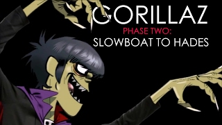 Gorillaz - Phase 2: Slowboat To Hades