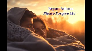 Download lagu Bryan Adams - Please Forgive Me  - 1993 - (Legendas em Inglês e Português) mp3 Download lagu Bryan Adams - Please Forgive Me  - 1993 - (Legendas em Inglês e Português) mp3