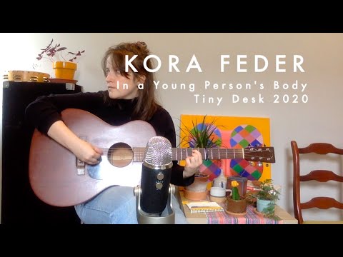 In a Young Person's Body by Kora Feder // NPR Tiny Desk Entry 2020