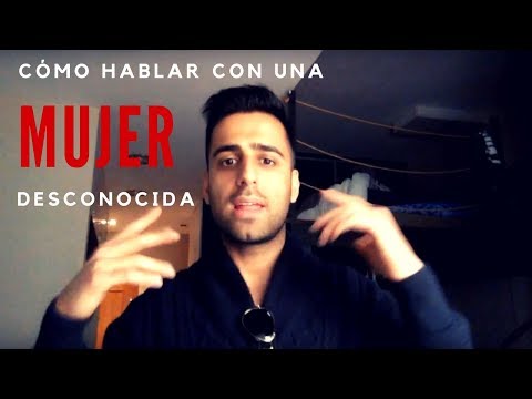 Como Hablar Con Una Mujer Desconocida ( Y De Que Hablar Con Una Mujer Que Te Gusta)