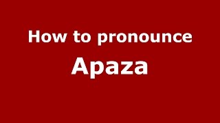 How to pronounce Apaza