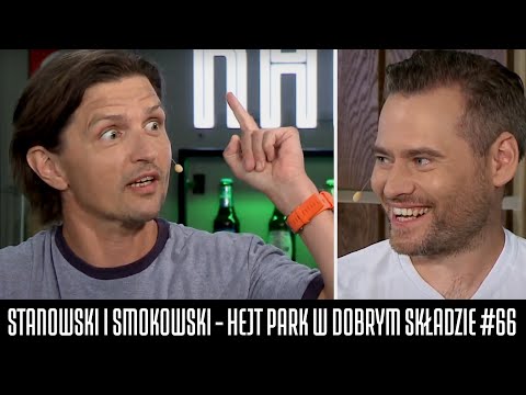 STANOWSKI I SMOKOWSKI - HEJT PARK W DOBRYM SKŁADZIE #67