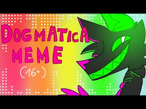 DOGMATICA MEME (16+)