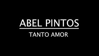 Abel Pintos - Tanto Amor (Letra)