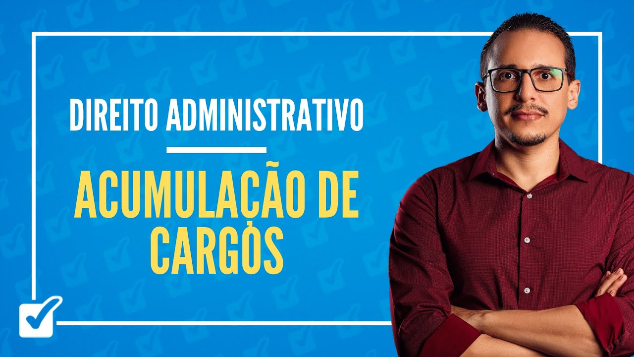 10.05.03. Aula de Acumulação de cargos, empregos públicos e funções (Direito Administrativo)