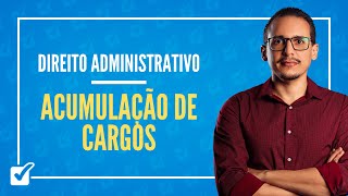 10.05.03. Aula de Acumulação de cargos, empregos públicos e funções (Direito Administrativo)
