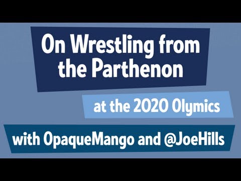 Wrestling and the 2020 Olympics with Joe Hills and OpaqueMango