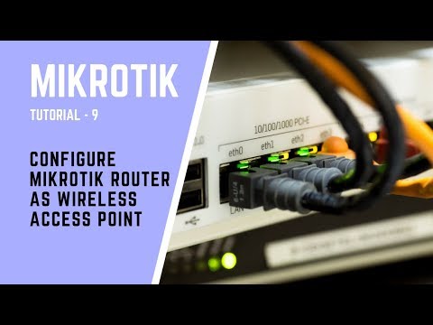 MikroTik Tutorial no: 9 - Configure Mikrotik Router as Wireless AP