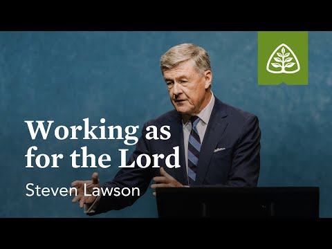 Steven Lawson: Working as for the Lord