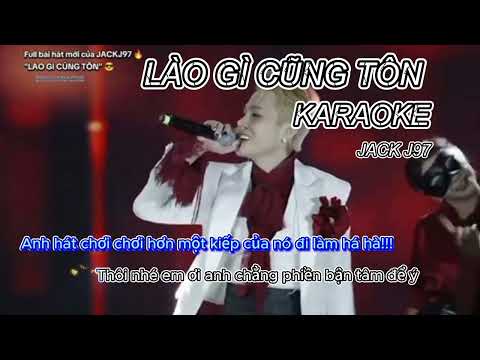 LÀO GÌ CŨNG TÔN  | JACK J97 | KARAOKE  | VÌ ANH HỌ LÀO