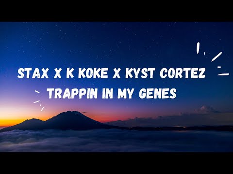 Stax x K Koke x Kyst Cortez   Trappin In My Genes