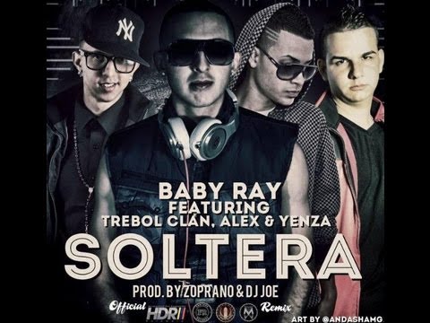 Baby Ray 956 Ft Trebol Clan & Alex y Yenza - Soltera (Remix)