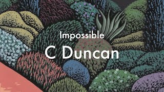 C Duncan - &#39;Impossible&#39; (Lyrics Video)