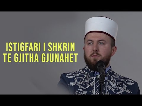Istigfari i shkrin të gjitha gjynahet - Hoxhë Qëndrim Jashari